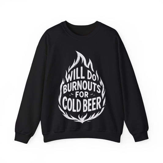 Will Do Burnouts For Cold Beer Sweatshirt - Retro Au Go Go