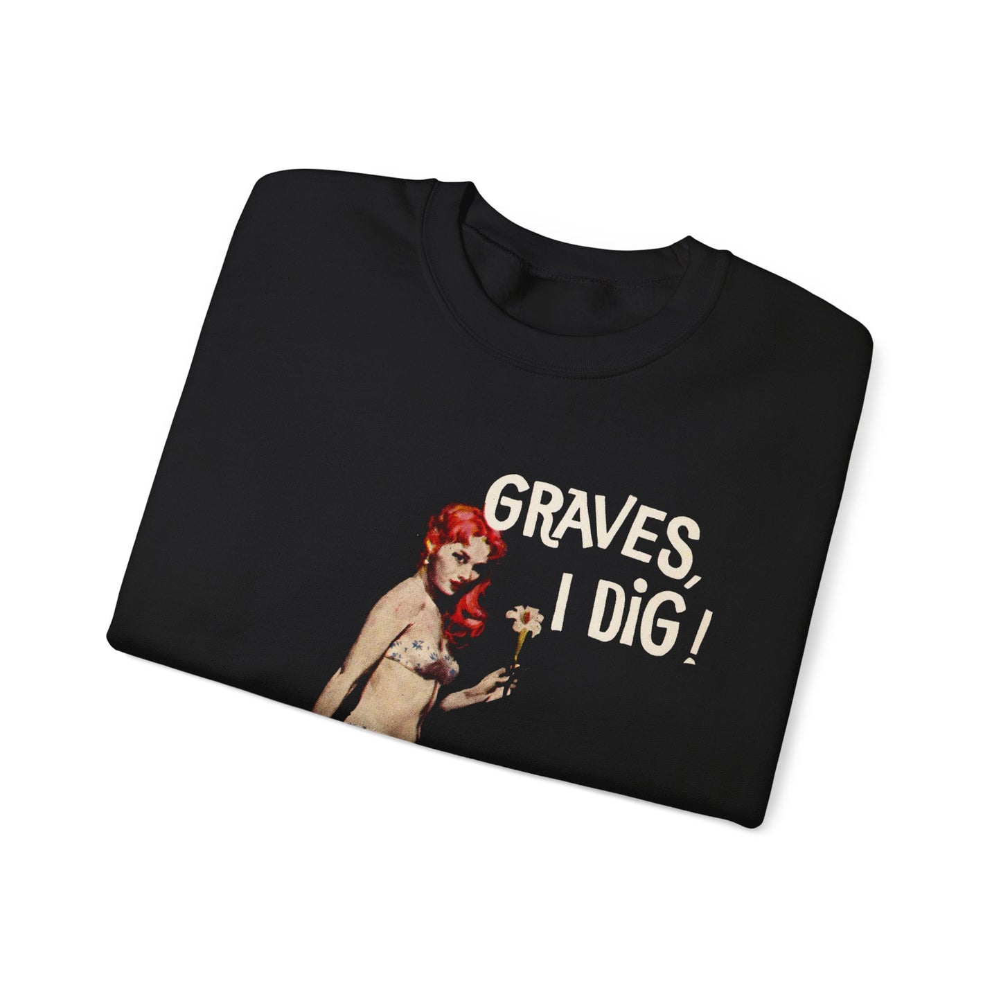 Graves I Dig Sweatshirt - Retro Au Go Go