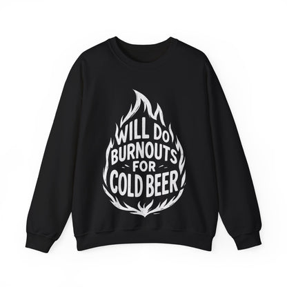 Will Do Burnouts For Cold Beer Sweatshirt - Retro Au Go Go