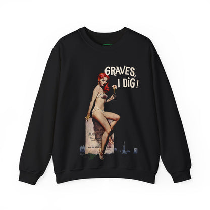 Graves I Dig Sweatshirt - Retro Au Go Go